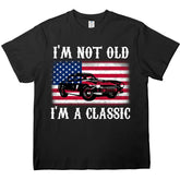 I'm Not Old Classic Car – Customize Your Own Ride