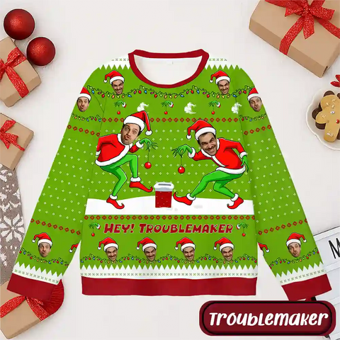 Custom Grinch Christmas Ugly Sweater – “Hey! Troublemaker” Personalized Holiday Sweatshirt with Funny Face Design