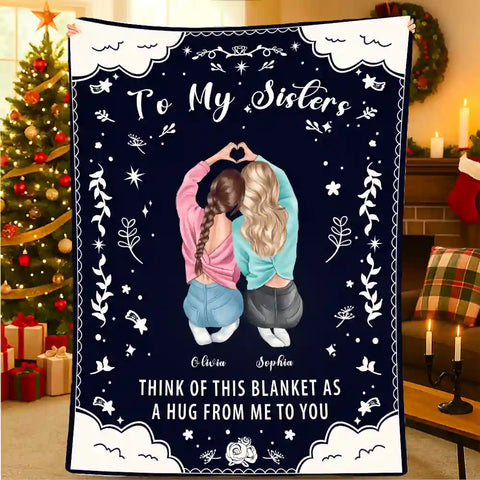 To My Sisters、Besties - Personalized Custom Blanket - Sentimental Gift for Sisters, Birthday, Christmas, Love from Me to You