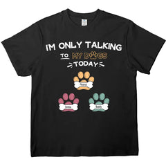 Hoy solo hablo con mis perros: camisetas, sudaderas y sudaderas personalizadas. 