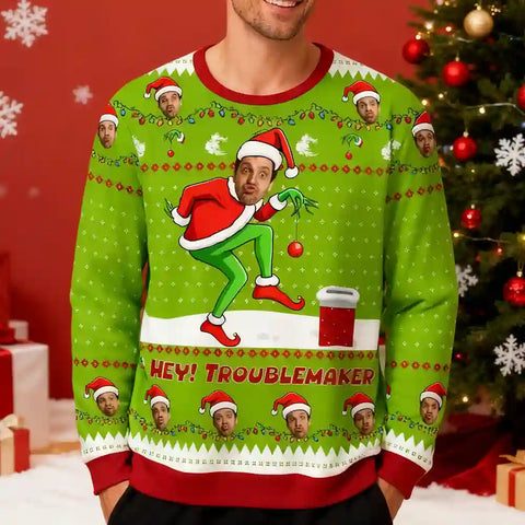 Custom Grinch Christmas Ugly Sweater – “Hey! Troublemaker” Personalized Holiday Sweatshirt with Funny Face Design