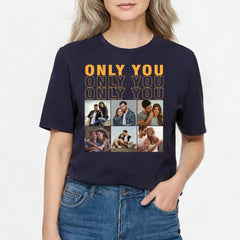 Custom Photo  Only You - Gift For Couple - Personalized Custom T-shirts, hoodies, sweatshirts